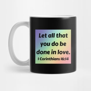 Bible Verse 1 Corinthians 16:14 Mug